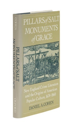 Item #87042 Pillars of Salt, Monuments of Grace: New England Crime Literature. Daniel A. Cohen
