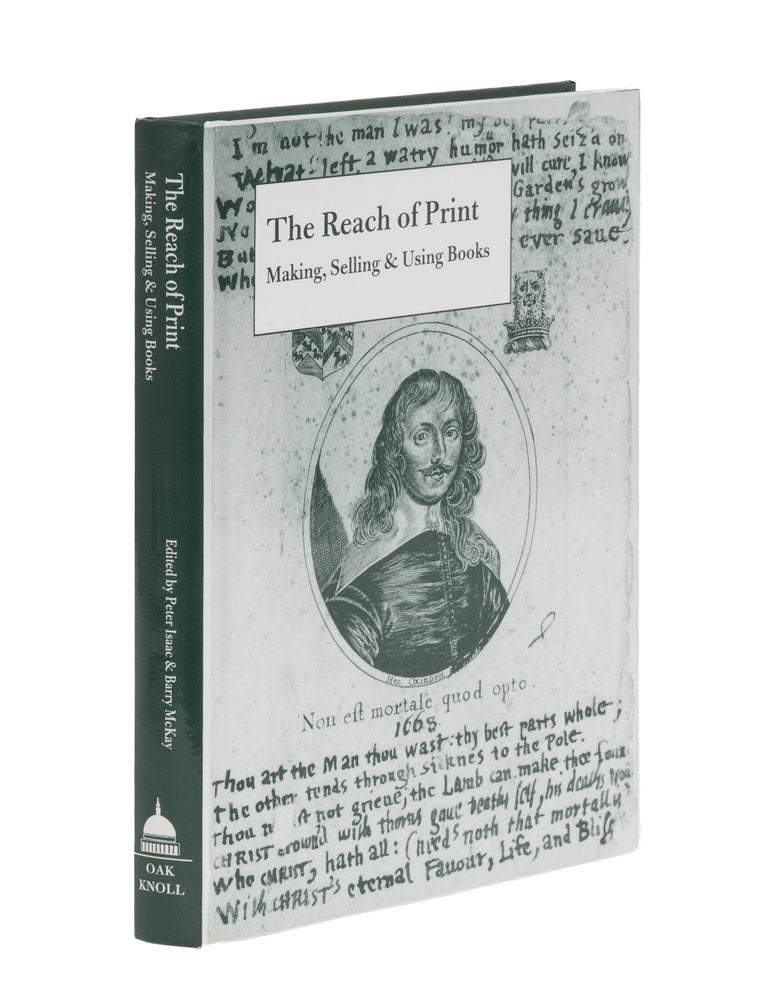 Item #87053 The Reach of Print: Making, Selling, and Using Books. Peter Isaac, Barry McKay.