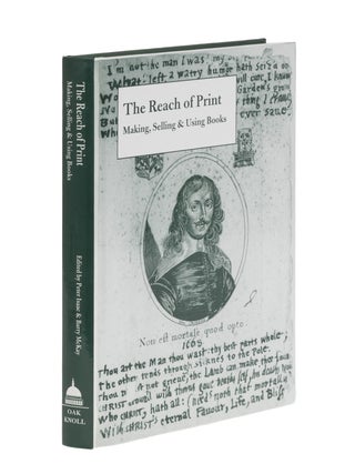 Item #87053 The Reach of Print: Making, Selling, and Using Books. Peter Isaac, Barry McKay