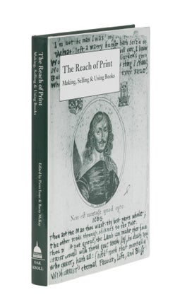 Item #87053 The Reach of Print: Making, Selling, and Using Books. Peter Isaac, Barry McKay