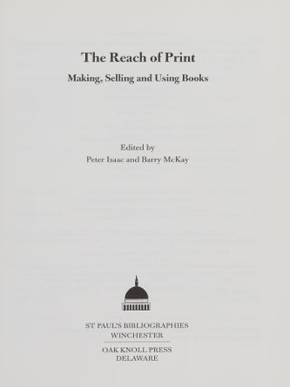 The Reach of Print: Making, Selling, and Using Books.