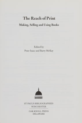 The Reach of Print: Making, Selling, and Using Books.