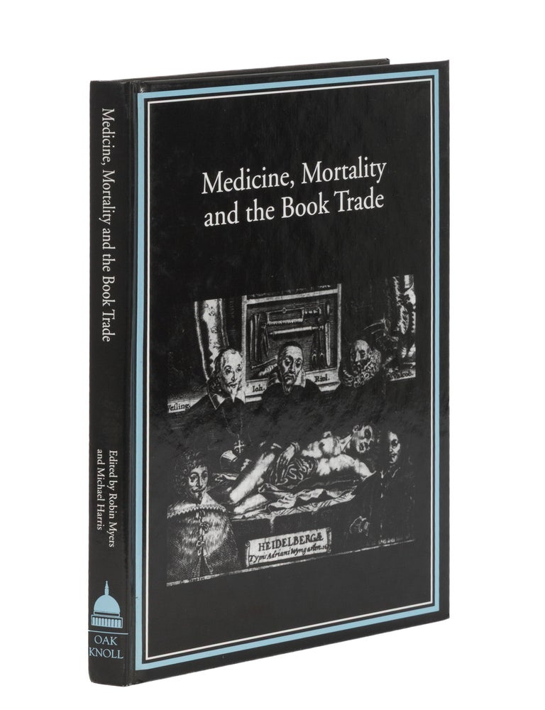 Item #87055 Medicine, Mortality, and the Book Trade. Robin Myers, Michael Harris.