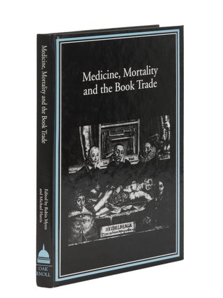 Item #87055 Medicine, Mortality, and the Book Trade. Robin Myers, Michael Harris