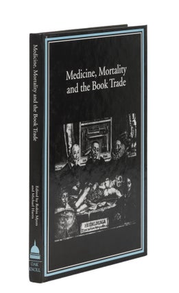 Item #87055 Medicine, Mortality, and the Book Trade. Robin Myers, Michael Harris