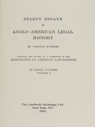 Select Essays in Anglo-American Legal History. 3 vols.