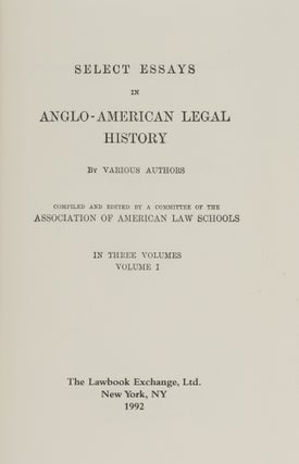 Select Essays in Anglo-American Legal History. 3 vols.