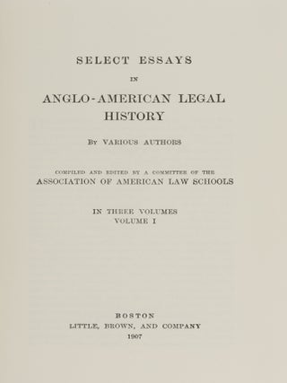 Select Essays in Anglo-American Legal History. 3 vols.