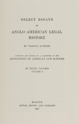 Select Essays in Anglo-American Legal History. 3 vols.