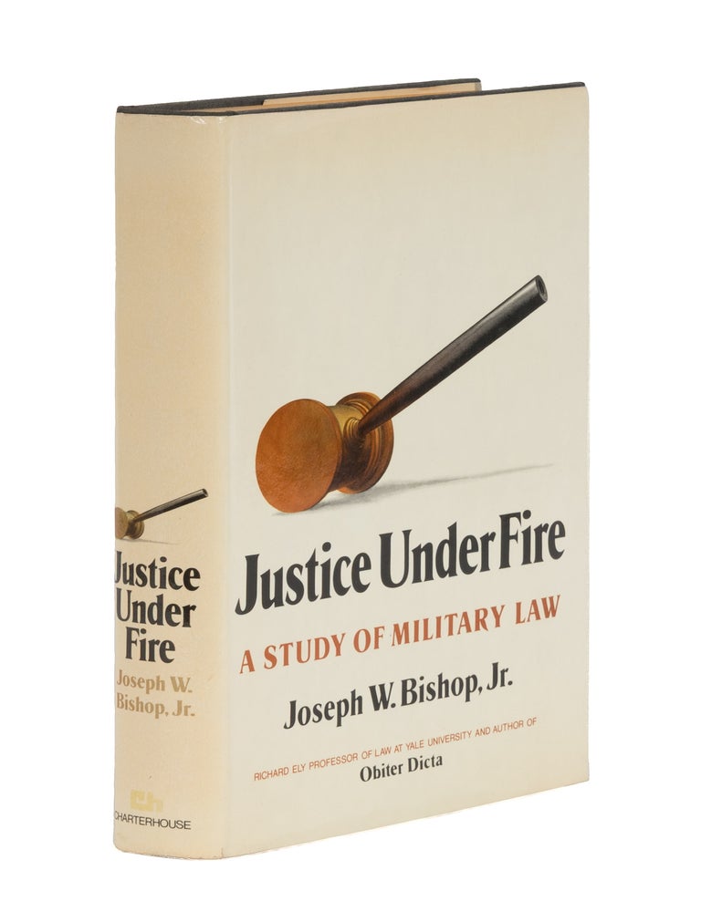Item #87077 Justice Under Fire: A Study of Military Law. Joseph W. Bishop.