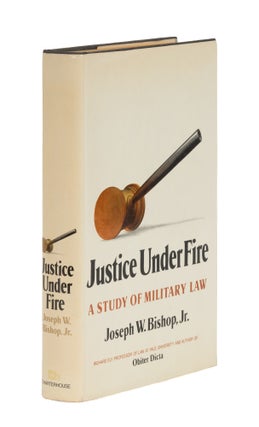 Item #87077 Justice Under Fire: A Study of Military Law. Joseph W. Bishop