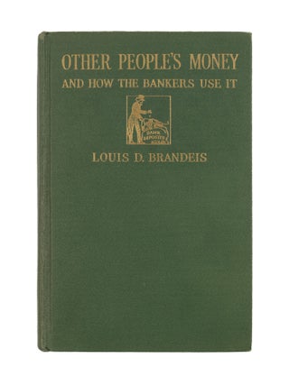 Other People's Money and How the Bankers Use It... Signed by Brandeis.