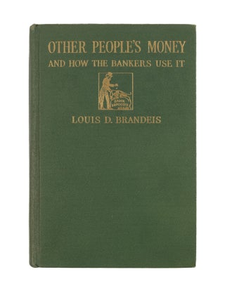 Other People's Money and How the Bankers Use It... Signed by Brandeis.