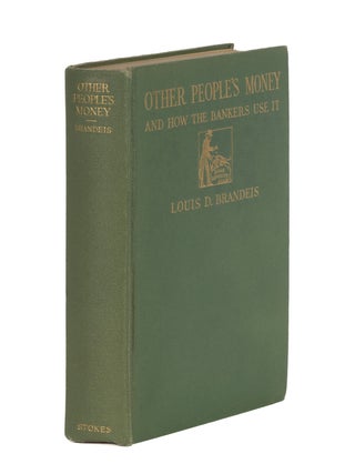 Other People's Money and How the Bankers Use It... Signed by Brandeis.