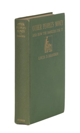 Other People's Money and How the Bankers Use It... Signed by Brandeis.