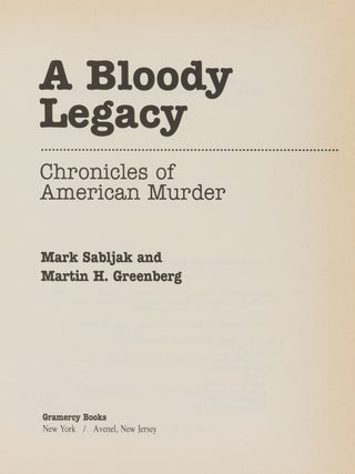 A Bloody Legacy: Chronicles of American Murder.