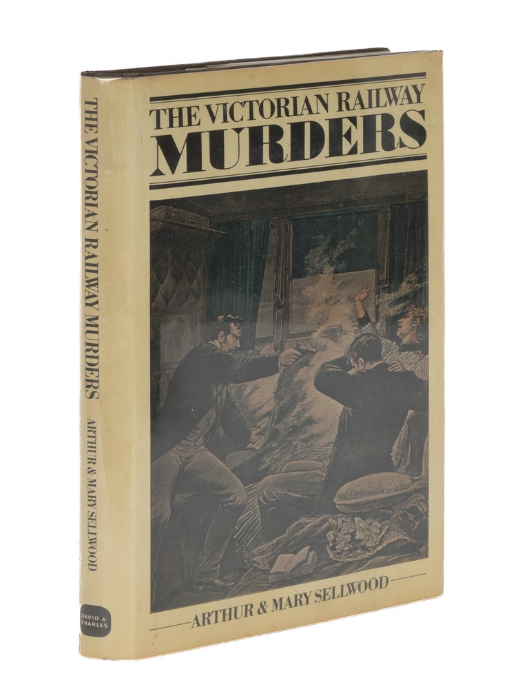 Item #87087 The Victorian Railway Murders. Arthur Sellwood, Mary Sellwood.