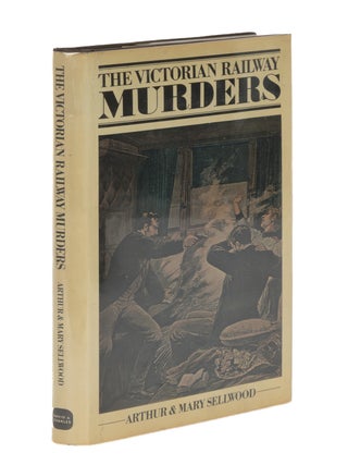 Item #87087 The Victorian Railway Murders. Arthur Sellwood, Mary Sellwood