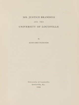 Item #87091 Mr. Justice Brandeis and the University of Louisville. Bernard Flexner