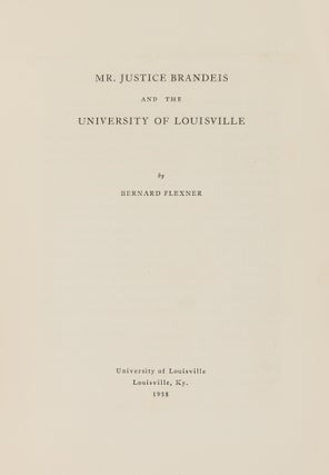 Item #87091 Mr. Justice Brandeis and the University of Louisville. Bernard Flexner