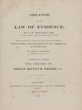 Item #87098 A Treatise on the Law of Evidence. 1st American ed. Samuel March Phillipps, John A....