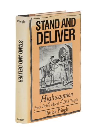Item #87103 Stand and Deliver: Highwaymen from Robin Hood to Dick Turpin. Patrick Pringle
