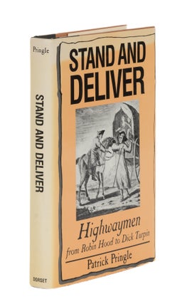Item #87103 Stand and Deliver: Highwaymen from Robin Hood to Dick Turpin. Patrick Pringle