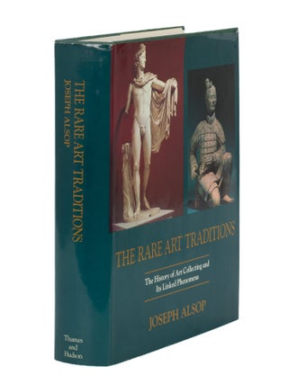 Item #87113 The Rare Art Traditions: The History of Art Collecting and Its. Joseph Alsop