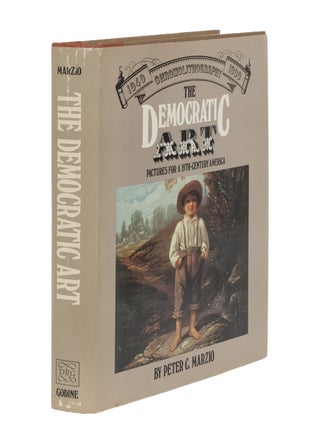Item #87116 The Democratic Art: Pictures for a 19th-Century America. Peter C. Marzio