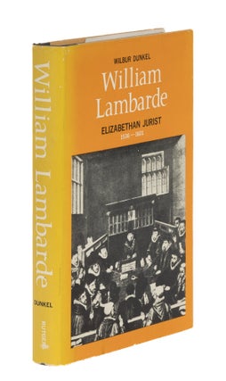 Item #87138 William Lambarde: Elizabethan Jurist 1536-1601. Wilbur Dunkel