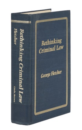 Item #87179 Rethinking Criminal Law. George P. Fletcher