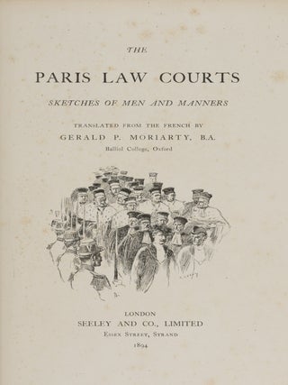 Item #87186 The Paris Law Courts: Sketches of Men and Manners. Gerald P. Moriarty
