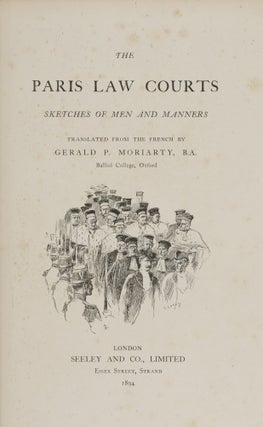 Item #87186 The Paris Law Courts: Sketches of Men and Manners. Gerald P. Moriarty