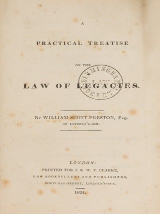 Item #87203 A Practical Treatise on the Law of Legacies, Only Edition, 1824. William Scott Preston