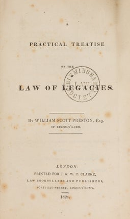 Item #87203 A Practical Treatise on the Law of Legacies, Only Edition, 1824. William Scott Preston