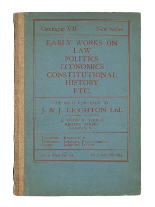 Catalogue VII. New Series. Early Works on Law, Politics, Economics...