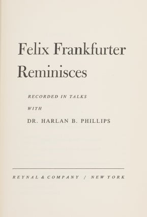 Item #87279 Felix Frankfurter Reminisces, Signed Presentation Copy. Felix Frankfurter, Harlan B....
