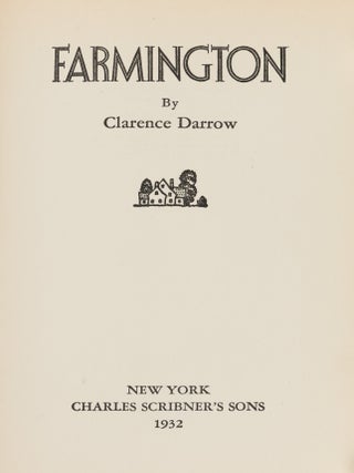 Item #87295 Farmington. New York: Charles Scribner's Sons, 1932. Clarence Darrow