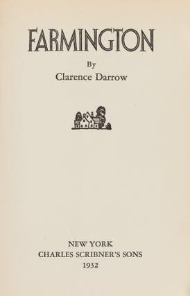 Item #87295 Farmington. New York: Charles Scribner's Sons, 1932. Clarence Darrow