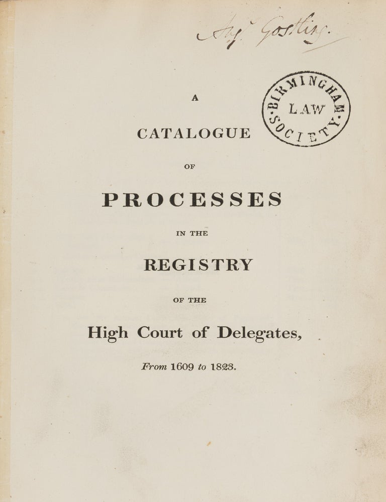 Item #87302 A Catalogue of Processes in the Registry of the High Court of. Great Britain. High Court of Delegates.