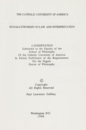Item #87305 Ronald Dworkin on Law and Interpretation. A Dissertation Submitted. Paul Lawrence...