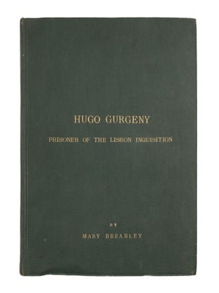 Hugo Gurgeny: Prisoner of the Lisbon Inquisition.