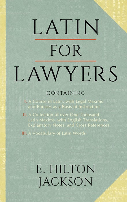 Item #9990 Latin for Lawyers. Containing I: A Course in Latin, with Legal. E. Hilton Jackson.