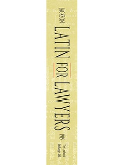 Latin for Lawyers. Containing I: A Course in Latin, with Legal...