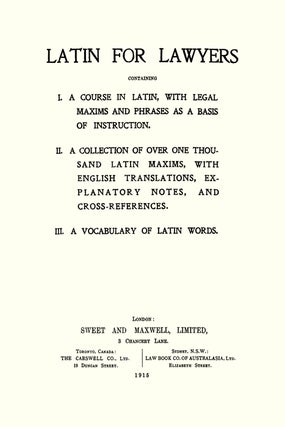 Latin for Lawyers. Containing I: A Course in Latin, with Legal...